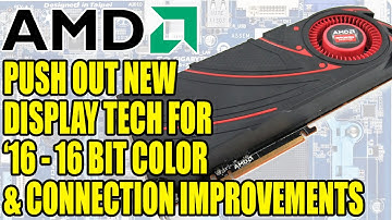 AMD Push Out New Display Tech For 2016 10 Bit Colour & Connection Improvements