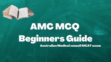 AMC beginners Guide | AMC MCQ Exam| Australian Medical Council MCAT exam
