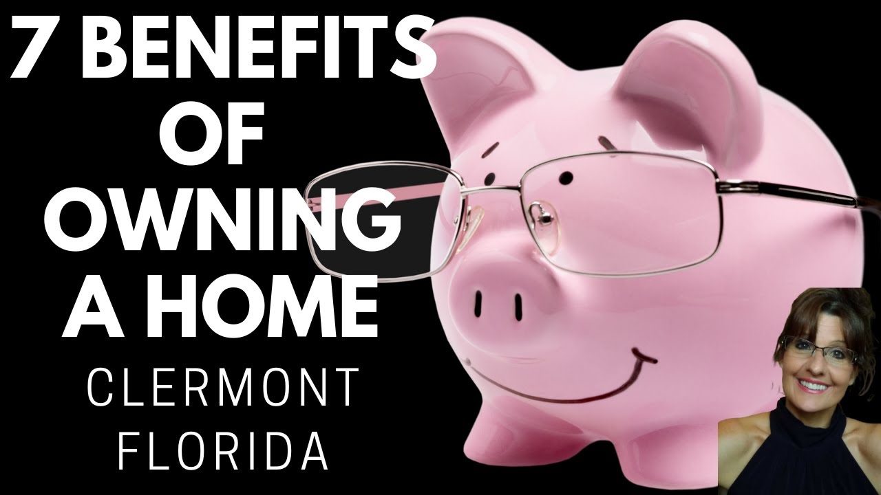 7 BENEFITS OF OWNING A HOME | CLERMONT FL |