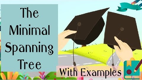 Minimal spanning tree (MST) with examples for Bs(h) and M.sc Mathematics