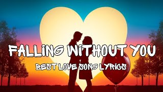 Falling Without You - Most Heartfelt Love Song (Lyrics)