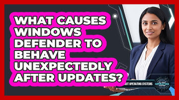 What Causes Windows Defender To Behave Unexpectedly After Updates? - All About Operating Systems