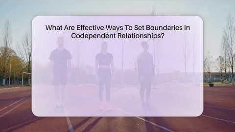 What Are Effective Ways To Set Boundaries In Codependent Relationships? - Mind Over Substance