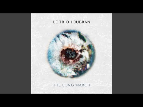 Le Trio Joubran - The Long March