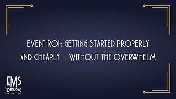 Event ROI: A guide to getting started properly – without the overwhelm