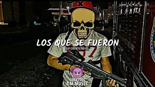 Los Que Se Fueron-Diferente Nivel (Corridos OM Music)