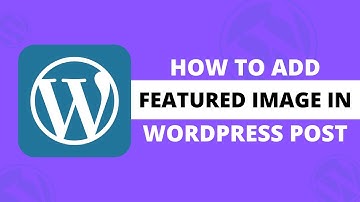 How To Add Featured Image In WordPress Post | Easy Way 2022