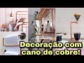 Decoração com cano de pvc e cobre 📢As melhores Idéias para casa toda| Artesanato com cano de PVC