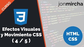 Curso HTML & CSS: Efectos Visuales y Movimiento en CSS ( 4 / 5 ) - jonmircha