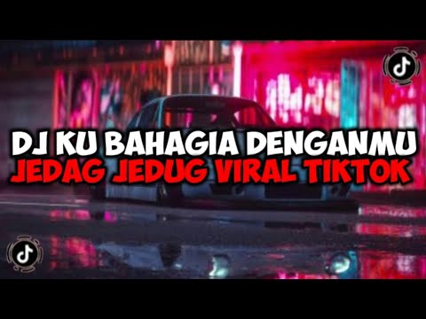 DJ KU BAHAGIA DENGANMU YANG KALIAN CARI JEDAG JEDUG MENGKANE VIRAL TIKTOK