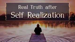 Real Truth after Self Realization