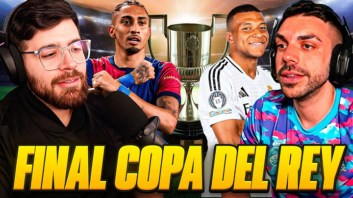 BARCELONA VS REAL MADRID: FINAL COPA DEL REY. ¿QUIEN ES EL FAVORITO? DEBATE PICANTE ft @DjMaRiiO