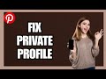 How to Fix Private Profile on Pinterest App!