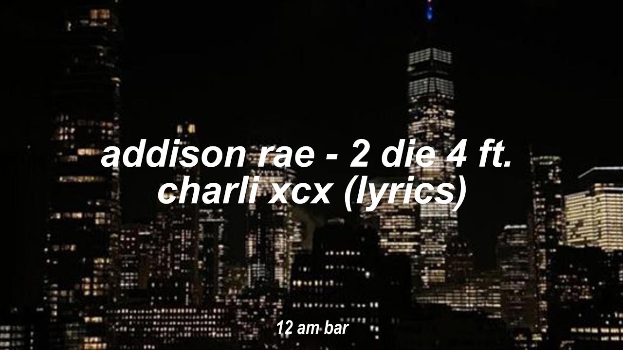 addison rae - 2 die 4 ft. charli xcx (lyrics) - YouTube
