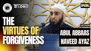 The Virtues of Forgiveness | Ustadh Abul Abbaas Naveed Ayaz | Darus Salam Mosque Special