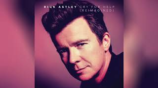 Rick Astley - Cry For Help (Reimagined) (Official Audio)