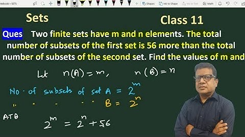 Two finite sets have m and n elements the number of subsets of the first set is 56 more than the tot
