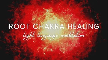 Root Chakra Light Language Healing & Balancing Meditation | Trust, Presence, Calm, Safety & Support