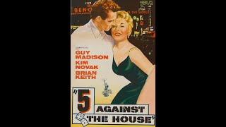 5 Against The House Full Movie 1955 Crime-Drama-Noir Kim Novak Guy Madison Full Screen Hd 1080P