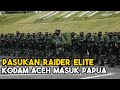 Ratusan pasukan raider elite kodam aceh masuk papua bataliyon114satriamusara yonif114