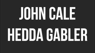 Watch John Cale Hedda Gabler video