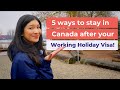 5 ways to stay in canada after your working holiday visa