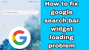 How to fix google search bar widget loading problem 2025