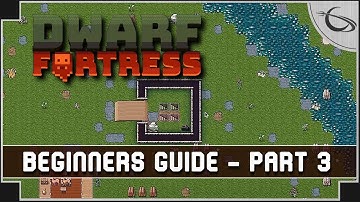 Dwarf Fortress: A Beginners Guide & Tutorial  [part 3: Water]