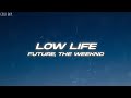 Future - Low Life (Lyrics) ft. The Weeknd