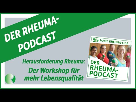 ? Der Rheuma-Podcast Folge 1: Herausforderung Rheuma - der Workshop für mehr Lebensqualität