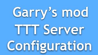 How to configure your server to a TTT server!!!