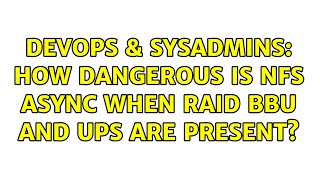 DevOps & SysAdmins: How dangerous is NFS async when RAID BBU and UPS are present? (3 Solutions!!)