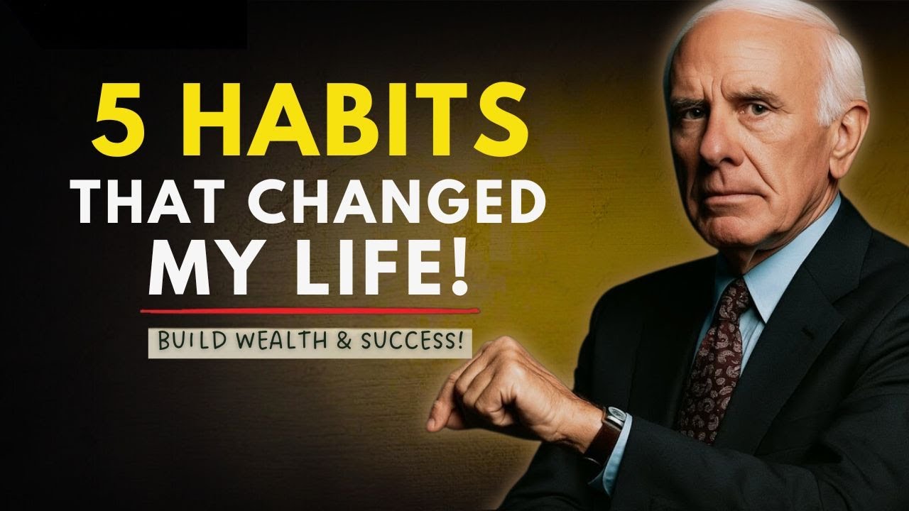 5 Habits That Changed My Life | Build Wealth | Jim Rohn Motivational ...