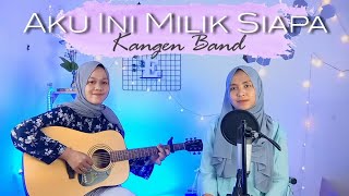 Kangen Band - Aku Ini Milik Siapa || yolandani akustik cover