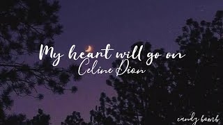 CELINE DION - MY HEART WILL GO ON (LYRICS)