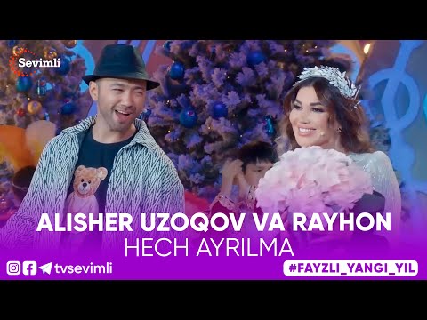 ALISHER UZOQOV VA RAYHON - HECH AYRILMA