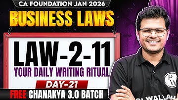 CA Foundation Business Law: Law-2-11 (Day 21) | Chanakya 3.0 | Your Daily Writing | CA Chaitanya Sir