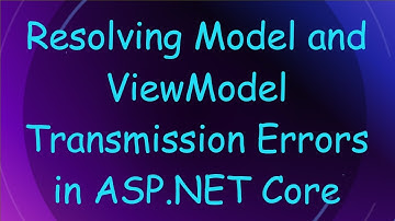 Resolving Model and ViewModel Transmission Errors in ASP.NET Core