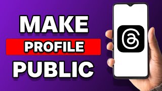 How To Make Threads Profile Public (Quick Tutorial)