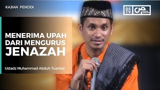Menerima Upah dari Mengurus Jenazah - Ustadz M Abduh Tuasikal