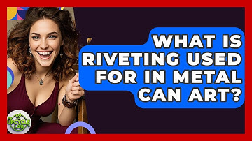 What Is Riveting Used For In Metal Can Art? - The Upcycle Lab
