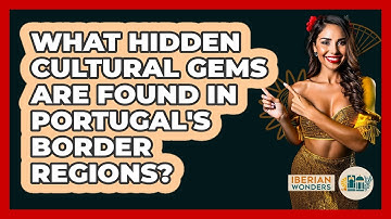 What Hidden Cultural Gems Are Found In Portugal