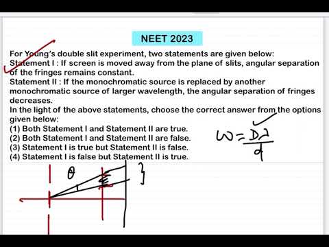 NEET 2023:For Young’s double slit experiment, two statements are given below:Statement I : If screen 14 NEET 2023:For Young’s double slit experiment, two statements are given below:Statement I : If screen