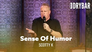 Jesus Had A Sense Of Humor. Scotty K