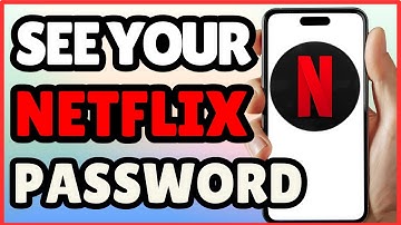 How to See Your Netflix Password – Easy & Safe Guide