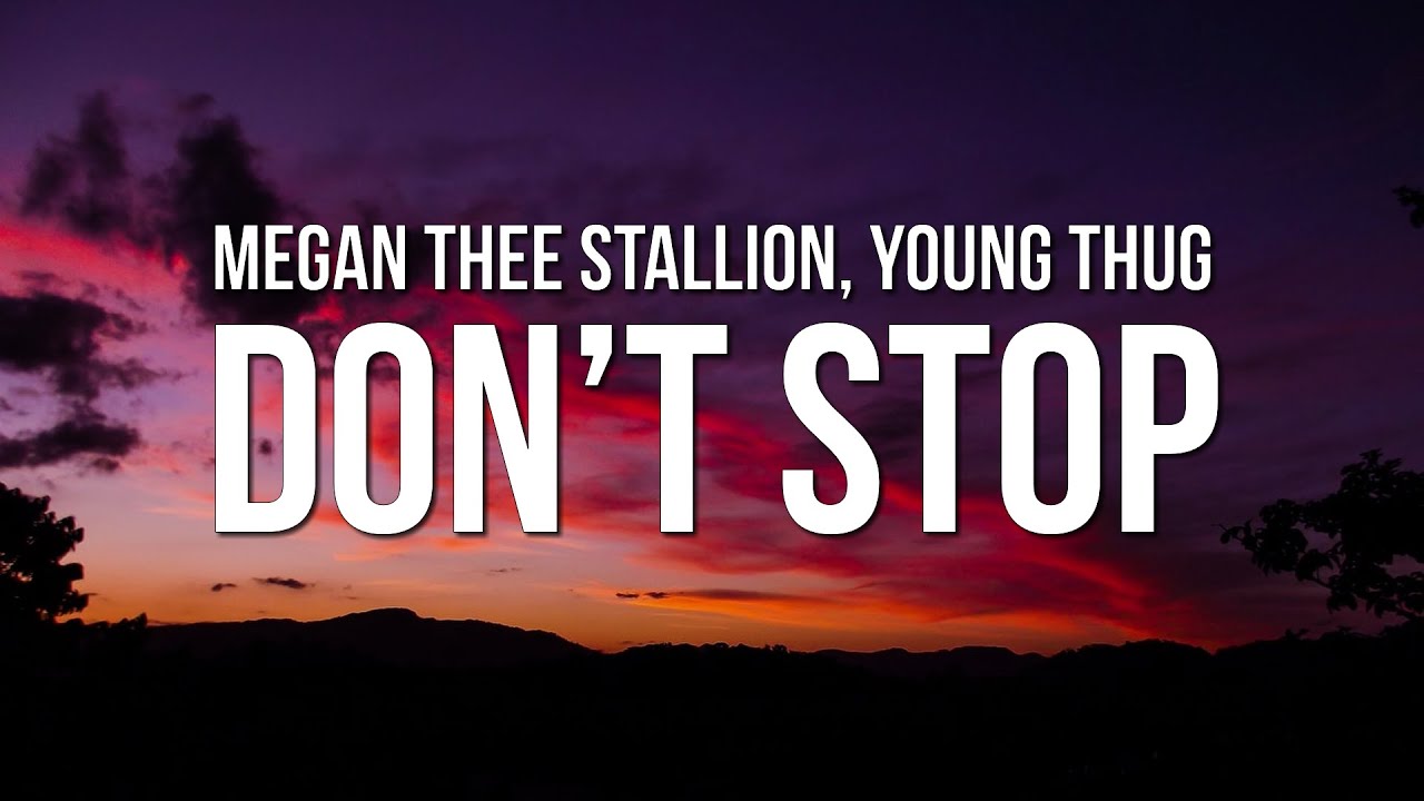 Megan Thee Stallion - Don’t Stop (Lyrics) ft. Young Thug