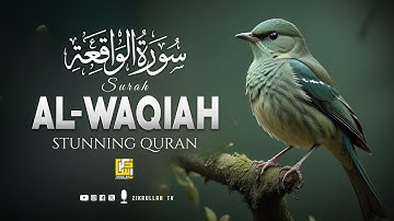 Surah Al Waqiah سورة الواقعة | Relaxing Heart Touching Majestic Voice | Zikrullah TV