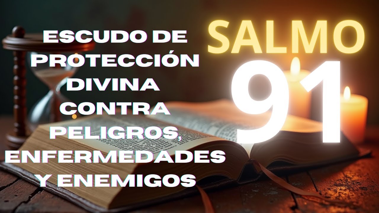 SALMO 91 - ESCUDO DE PROTECCIÓN DIVINA CONTRA PELIGROS,ENFERMEDADES Y ...