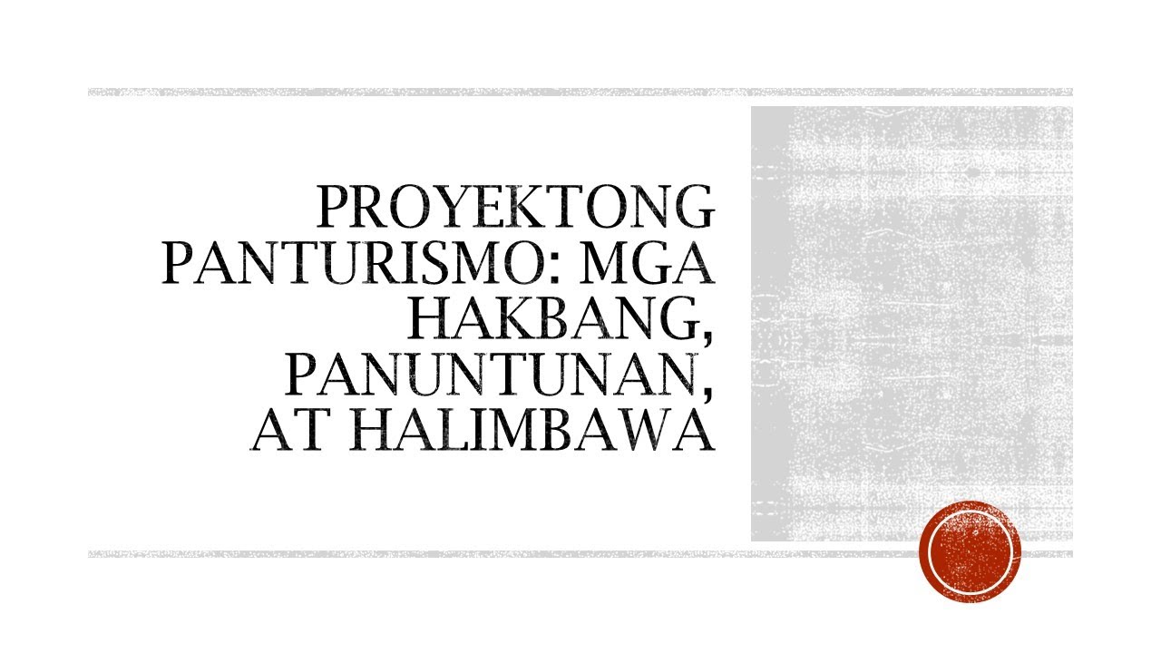 Proyektong Panturismo: Mga Hakbang at Halimbawa | Filipino 7