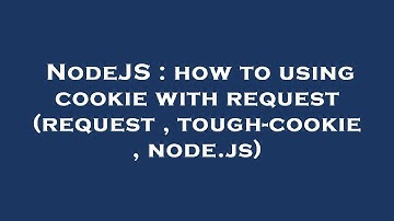 NodeJS : how to using cookie with request (request , tough-cookie , node.js)